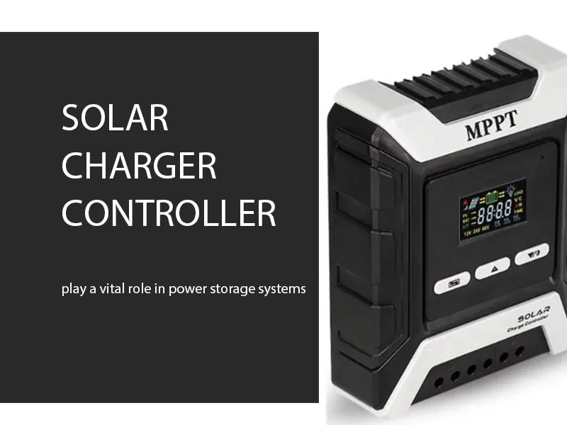 Why Solar Charge Controller play a vital role in power storage systems
